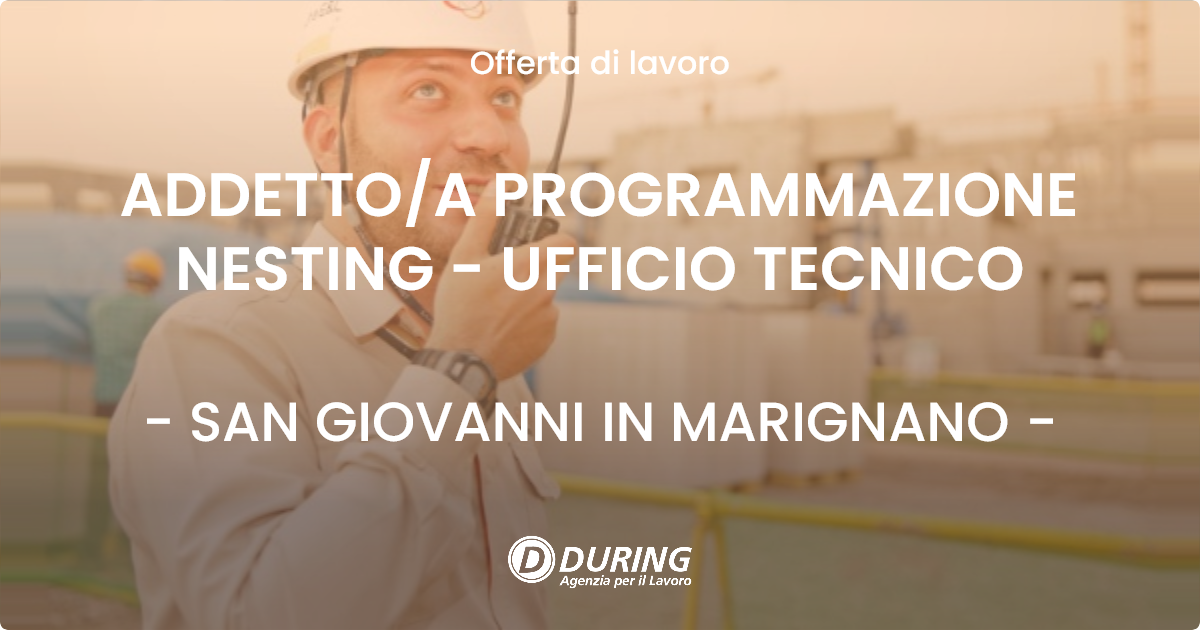 OFFERTA LAVORO - ADDETTO/A PROGRAMMAZIONE NESTING - UFFICIO TECNICO - SAN GIOVANNI IN MARIGNANO (RN)