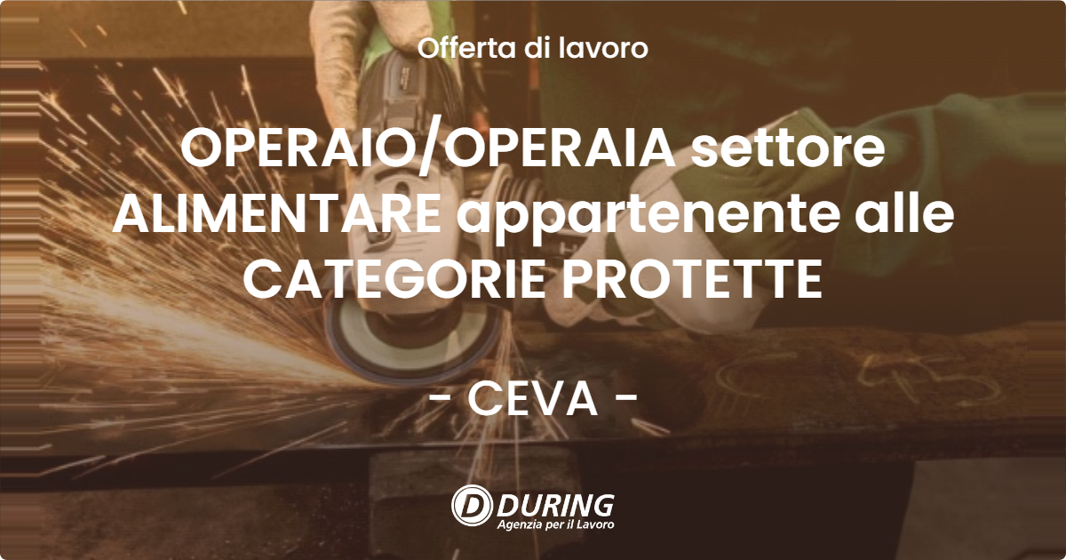 OFFERTA LAVORO - OPERAIO/OPERAIA settore ALIMENTARE appartenente alle CATEGORIE PROTETTE - CEVA (CN)