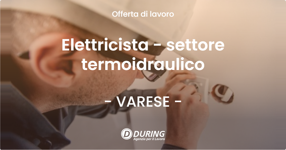 OFFERTA LAVORO - Elettricista - settore termoidraulico - VARESE (VA)