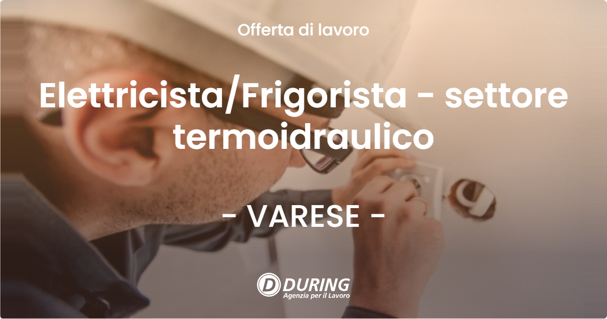 OFFERTA LAVORO - Elettricista/Frigorista - settore termoidraulico - VARESE (VA)
