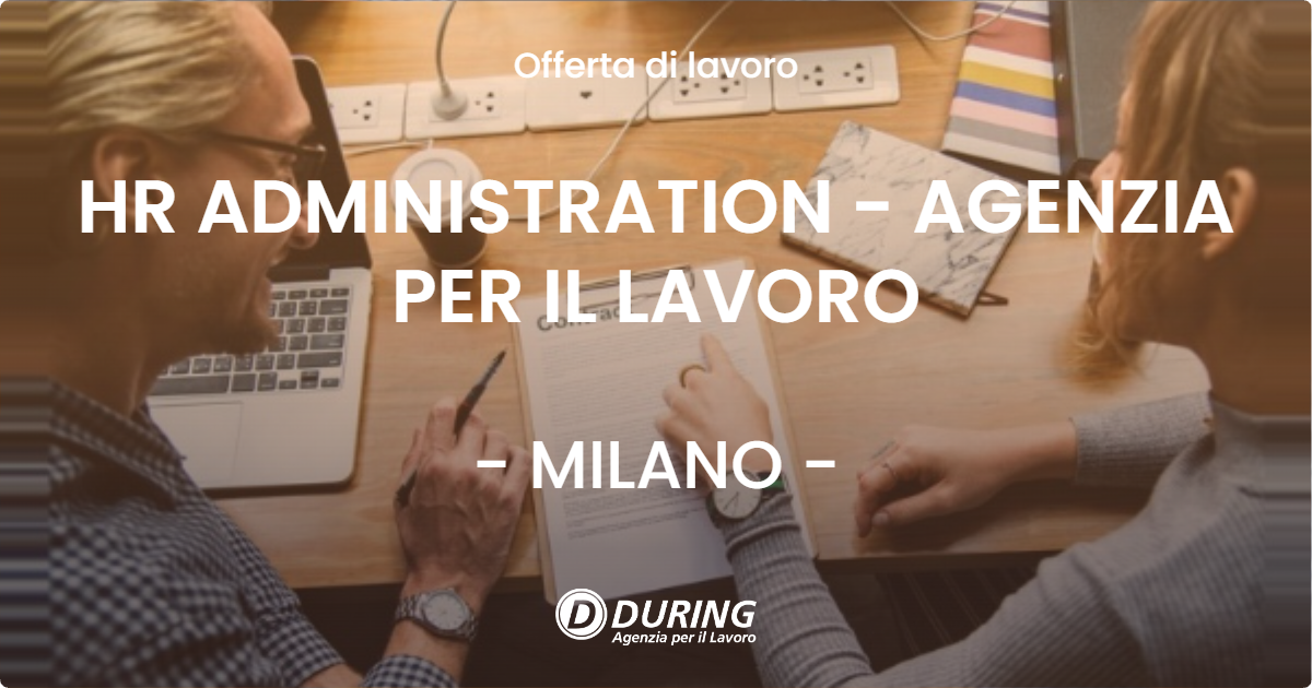 OFFERTA LAVORO - HR ADMINISTRATION - AGENZIA PER IL LAVORO - MILANO (MI)