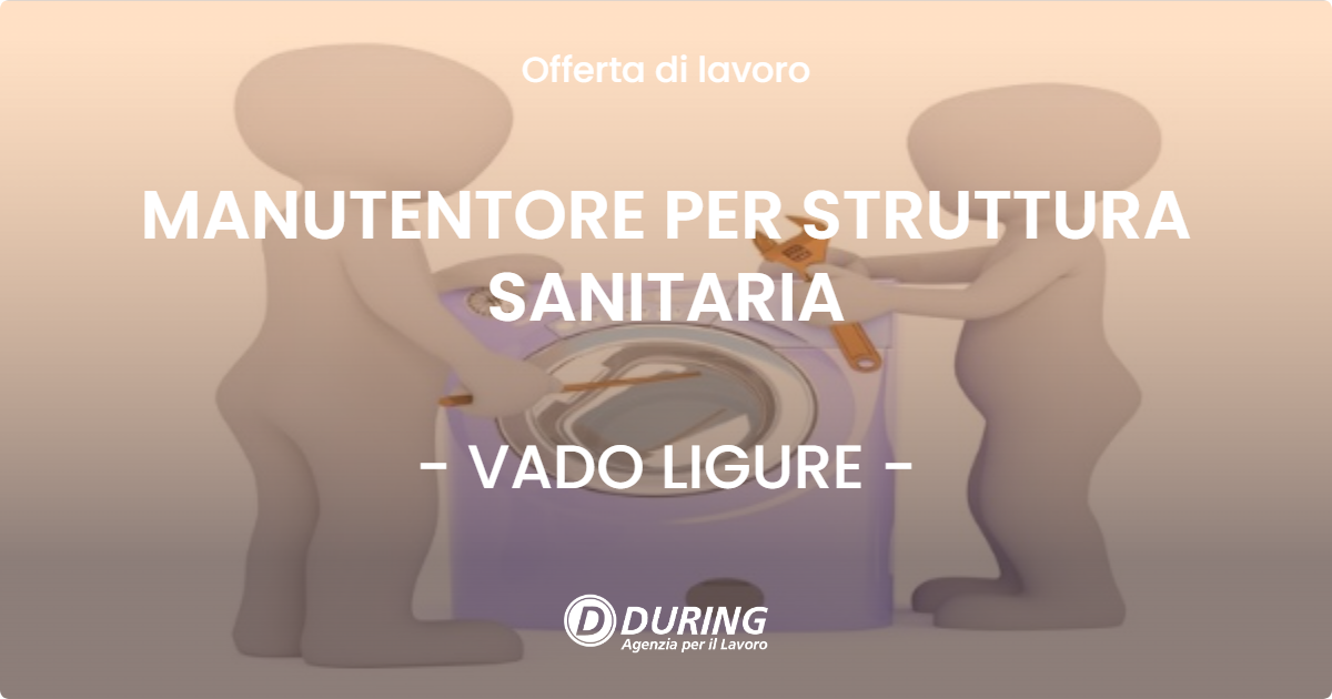 OFFERTA LAVORO - MANUTENTORE PER STRUTTURA SANITARIA - VADO LIGURE (SV)