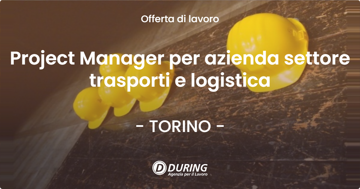 OFFERTA LAVORO - Project Manager per azienda settore trasporti e logistica - TORINO