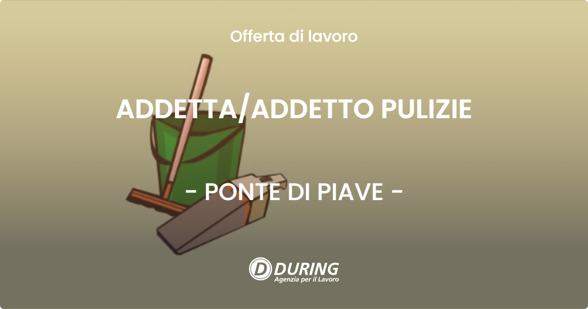 OFFERTA LAVORO - ADDETTA/ADDETTO PULIZIE - PONTE DI PIAVE (TV)