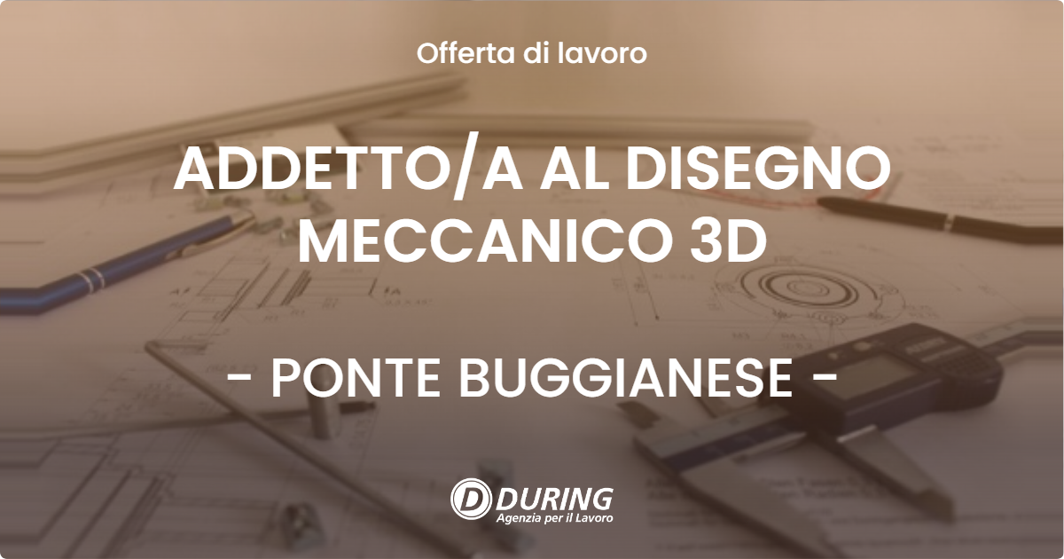 OFFERTA LAVORO - ADDETTO/A AL DISEGNO MECCANICO 3D - PONTE BUGGIANESE (PT)