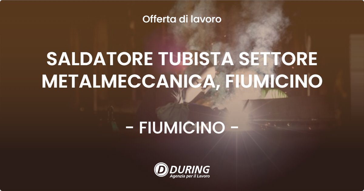 OFFERTA LAVORO - SALDATORE TUBISTA SETTORE METALMECCANICA, FIUMICINO - FIUMICINO