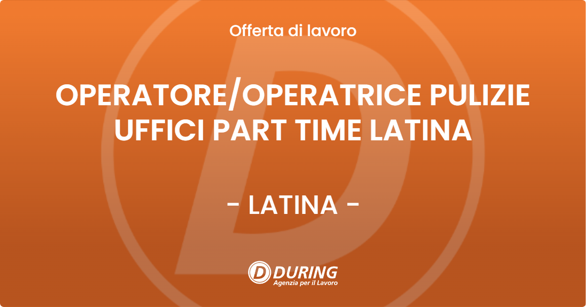 OFFERTA LAVORO - OPERATOREOPERATRICE PULIZIE UFFICI PART TIME LATINA - LATINA