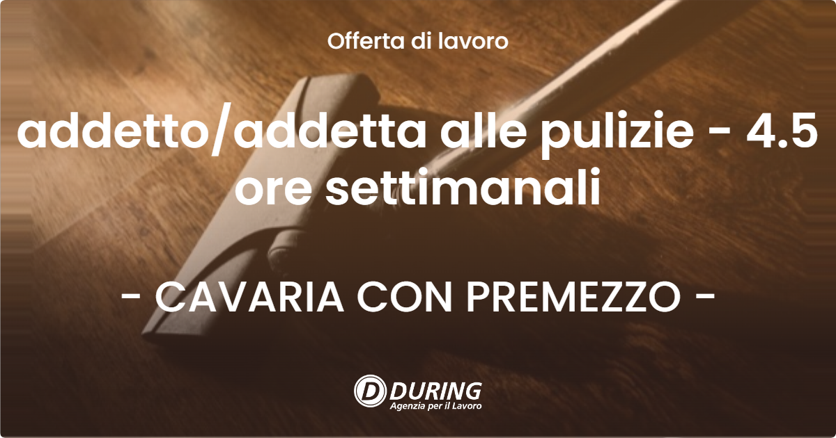 OFFERTA LAVORO - addetto/addetta alle pulizie - 4.5 ore settimanali - CAVARIA CON PREMEZZO (VA)