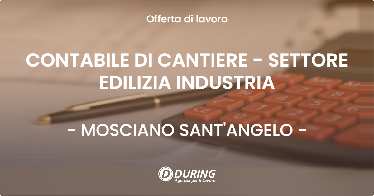 OFFERTA LAVORO - CONTABILE DI CANTIERE - SETTORE EDILIZIA INDUSTRIA - MOSCIANO SANT'ANGELO (TE)