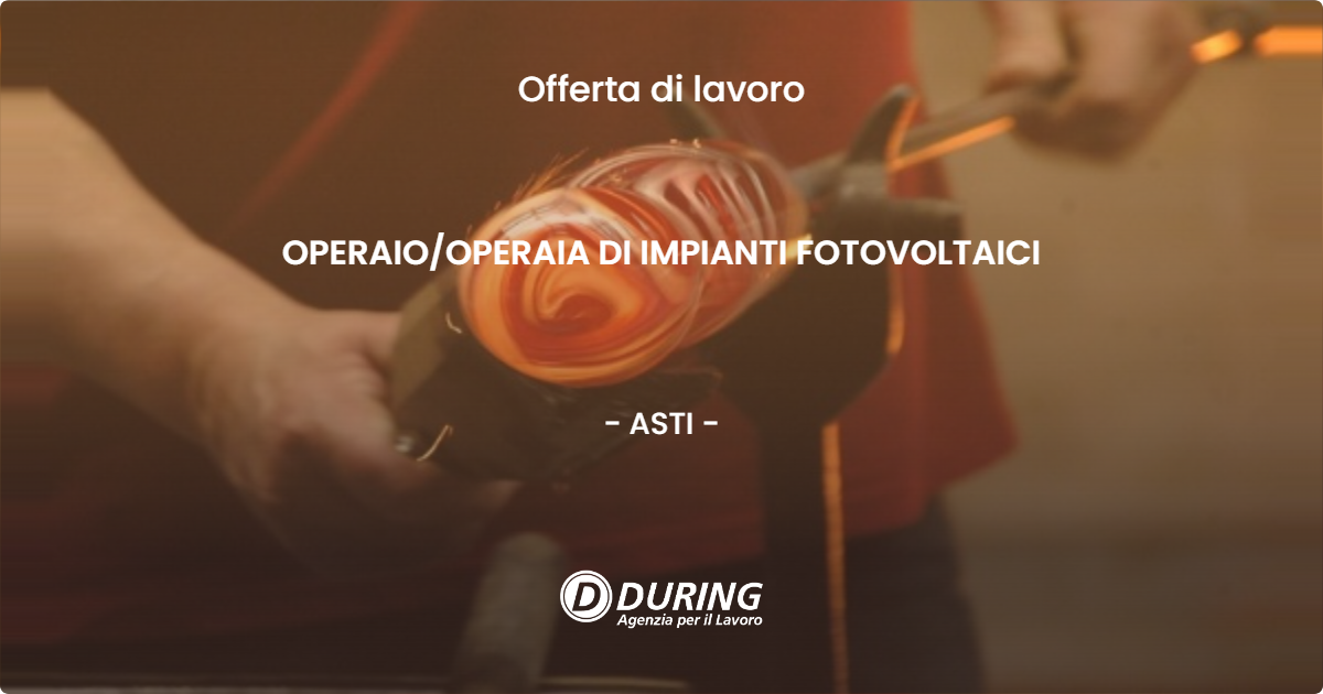 OFFERTA LAVORO - OPERAIO/OPERAIA DI IMPIANTI FOTOVOLTAICI - ASTI (AT)