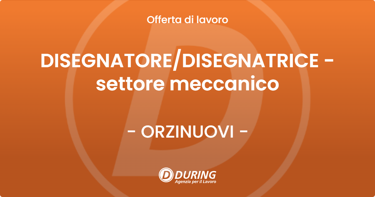 OFFERTA LAVORO - DISEGNATORE/DISEGNATRICE - settore meccanico - ORZINUOVI (BS)