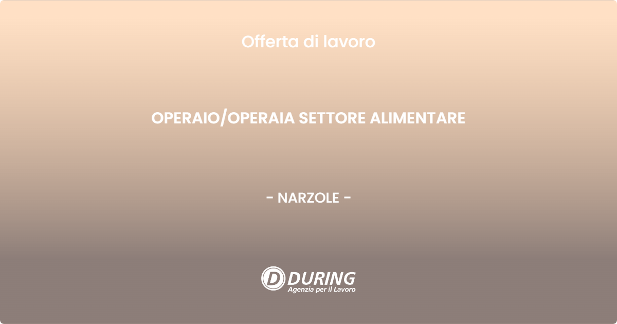 OFFERTA LAVORO - OPERAIO/OPERAIA SETTORE ALIMENTARE - NARZOLE (CN)