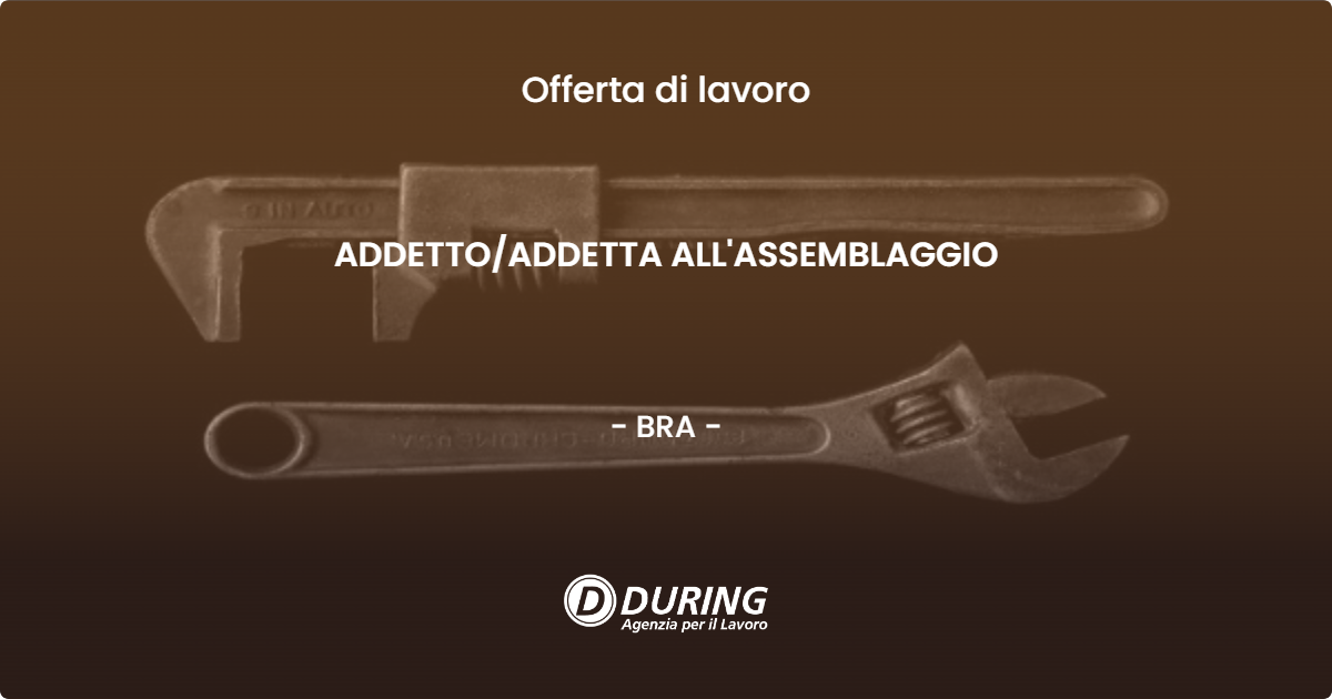 OFFERTA LAVORO - ADDETTO/ADDETTA ALL'ASSEMBLAGGIO - BRA (CN)