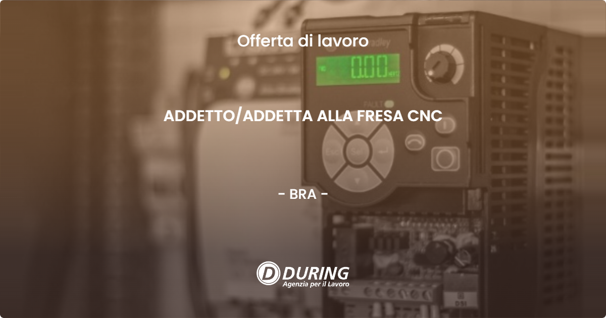 OFFERTA LAVORO - ADDETTO/ADDETTA ALLA FRESA CNC - BRA (CN)