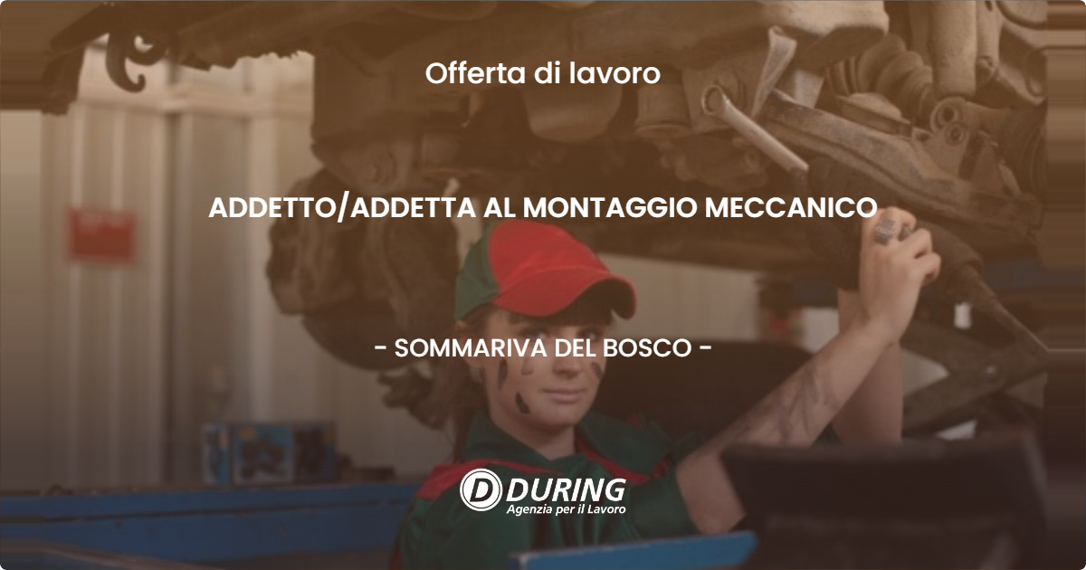 OFFERTA LAVORO - ADDETTO/ADDETTA AL MONTAGGIO MECCANICO - SOMMARIVA DEL BOSCO (CN)