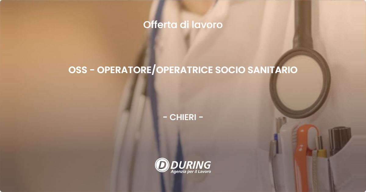 OFFERTA LAVORO - OSS - OPERATORE/OPERATRICE SOCIO SANITARIO - CHIERI (TO)