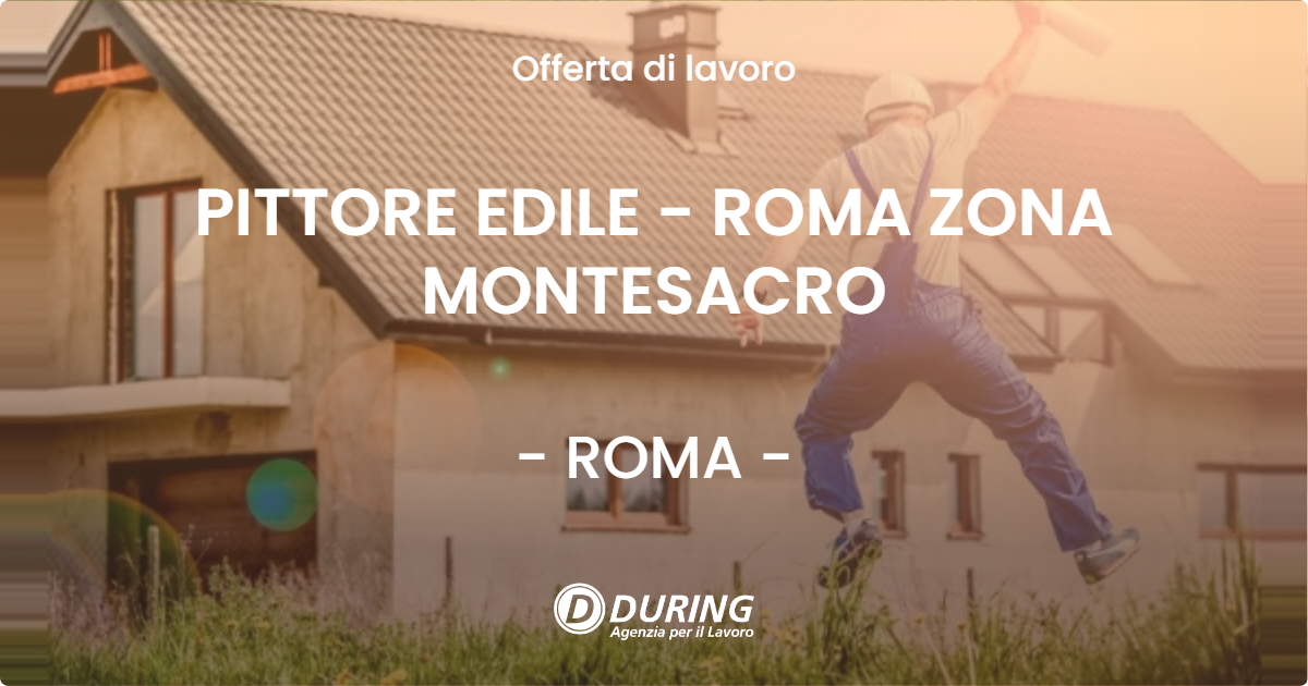 OFFERTA LAVORO - PITTORE EDILE - ROMA ZONA MONTESACRO - ROMA (Roma)
