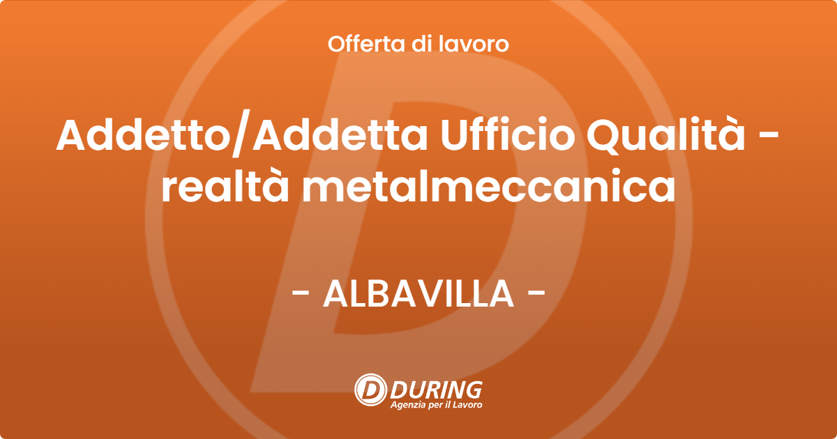 OFFERTA LAVORO - Addetto/Addetta Ufficio Qualità - realtà metalmeccanica - ALBAVILLA (CO)