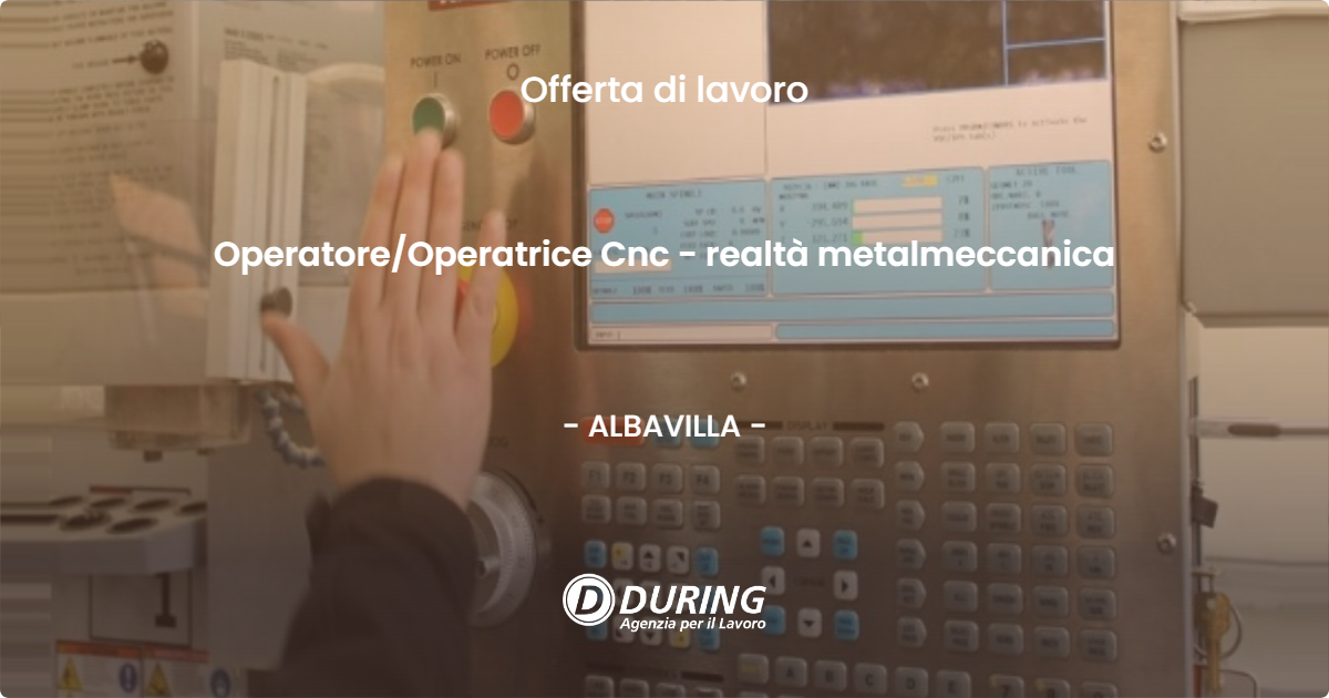 OFFERTA LAVORO - Operatore/Operatrice Cnc - realtà metalmeccanica - ALBAVILLA (CO)