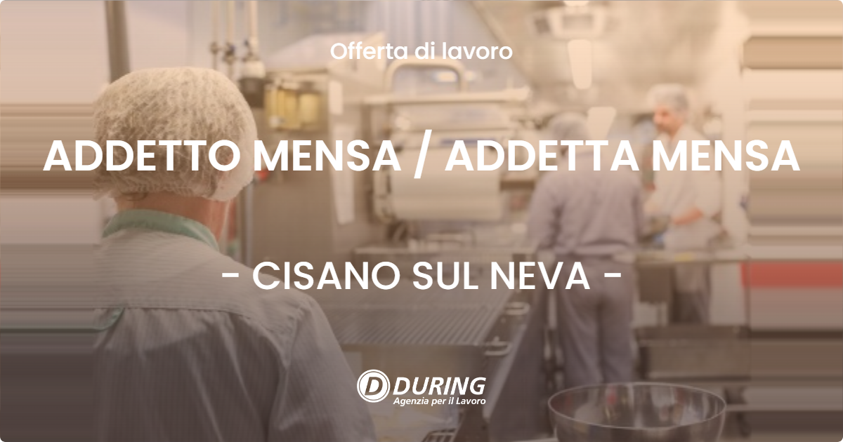 OFFERTA LAVORO - ADDETTO MENSA / ADDETTA MENSA - CISANO SUL NEVA (SV)