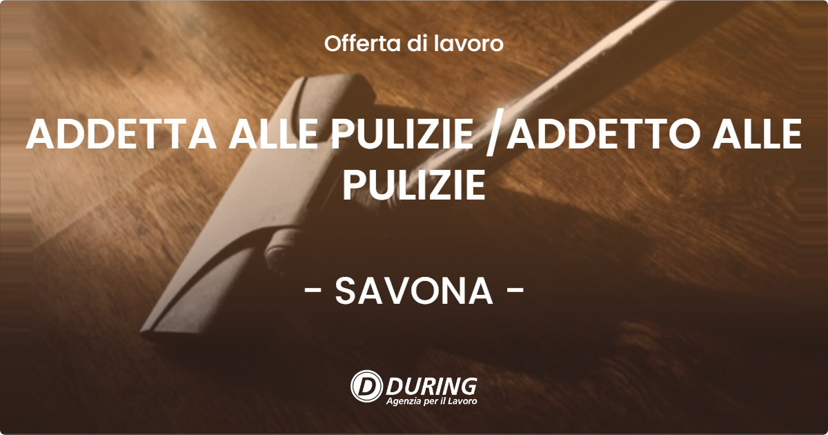 OFFERTA LAVORO - ADDETTA ALLE PULIZIE /ADDETTO ALLE PULIZIE - SAVONA (SV)