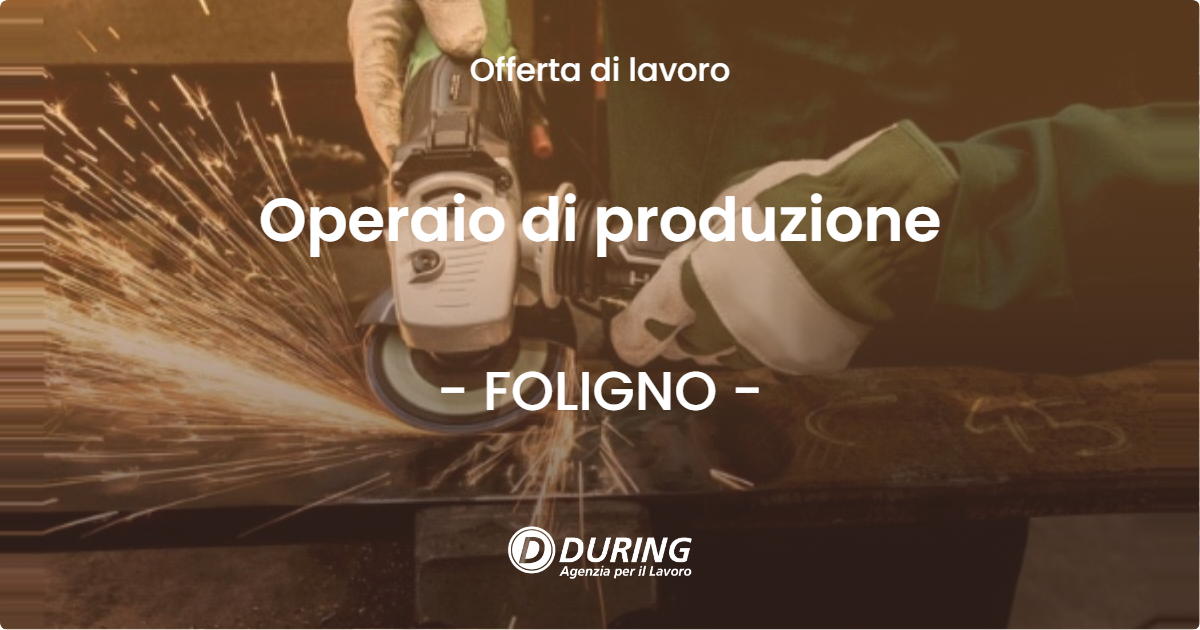 OFFERTA LAVORO - Operaio di produzione - FOLIGNO (PG)