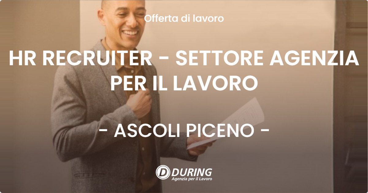 OFFERTA LAVORO - HR RECRUITER - SETTORE AGENZIA PER IL LAVORO - ASCOLI PICENO (AP)