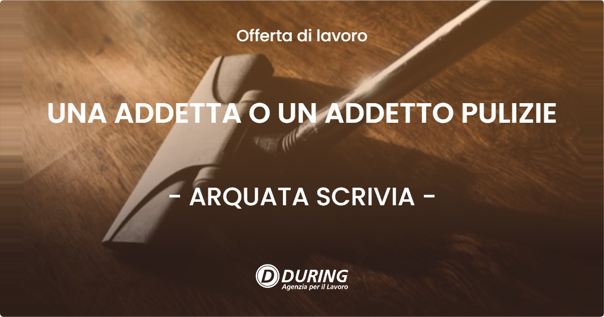 OFFERTA LAVORO - UNA ADDETTA O UN ADDETTO PULIZIE - ARQUATA SCRIVIA (AL)