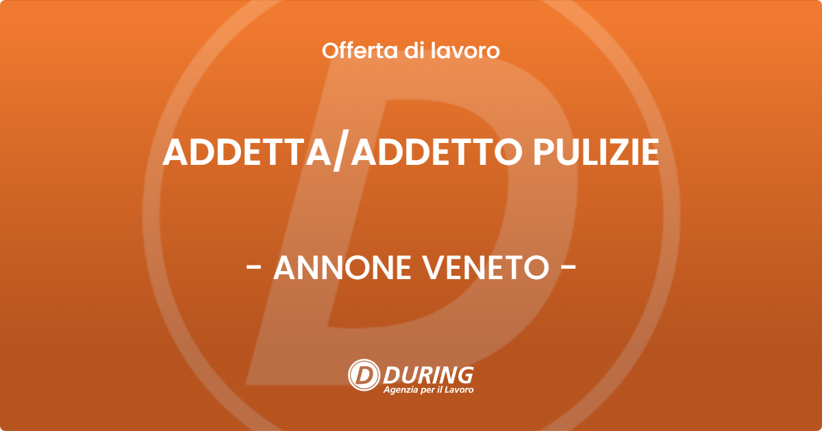 OFFERTA LAVORO - ADDETTA/ADDETTO PULIZIE - ANNONE VENETO (VE)