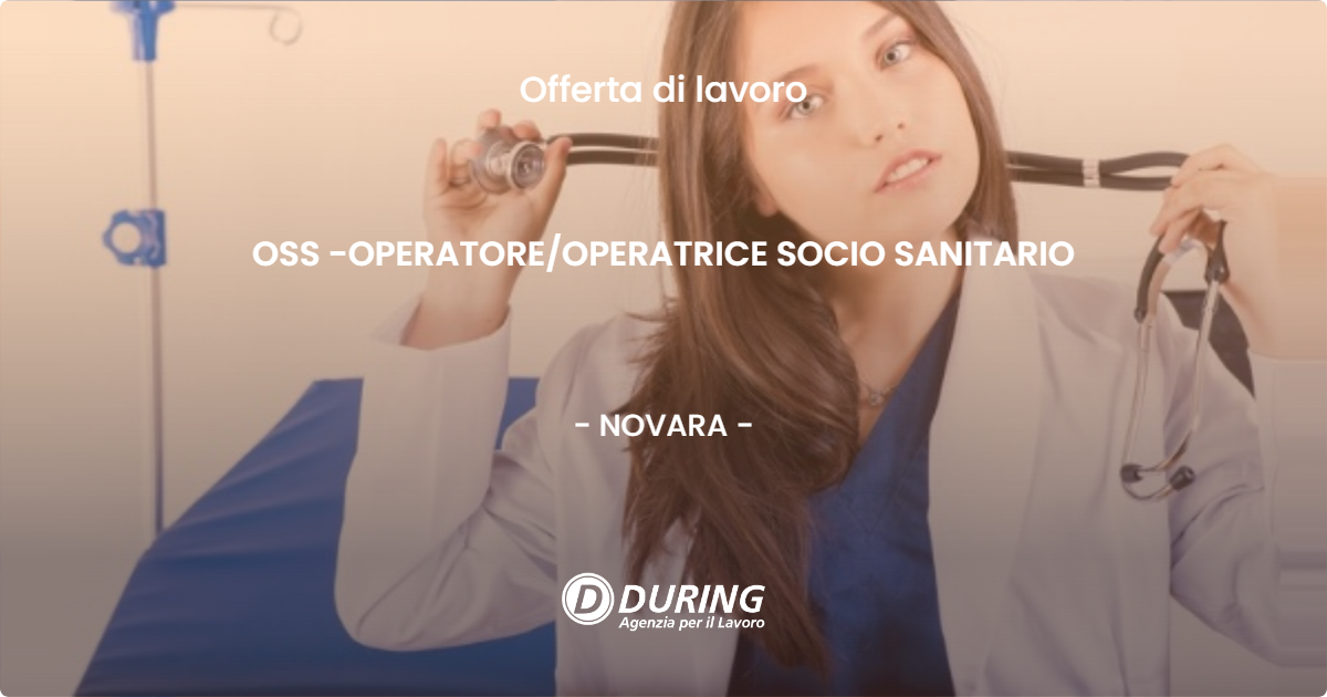OFFERTA LAVORO - OSS -OPERATORE/OPERATRICE SOCIO SANITARIO - NOVARA (NO)