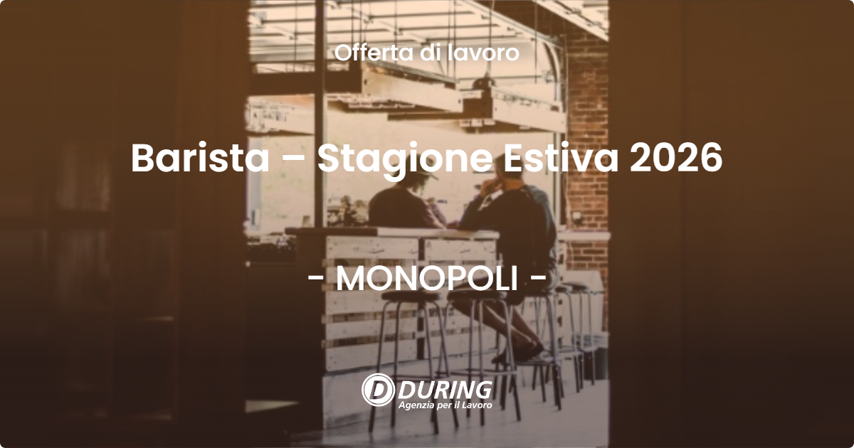 OFFERTA LAVORO - Barista – Stagione Estiva 2026 - MONOPOLI (BA)