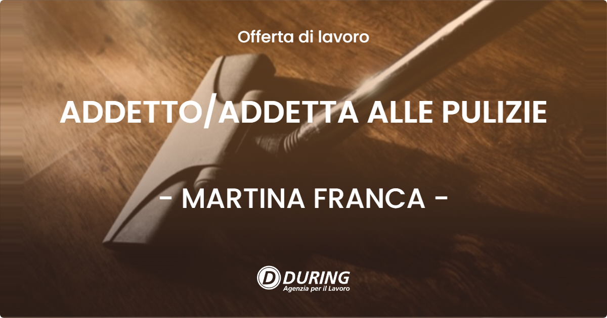 OFFERTA LAVORO - ADDETTO/ADDETTA ALLE PULIZIE - MARTINA FRANCA (TA)