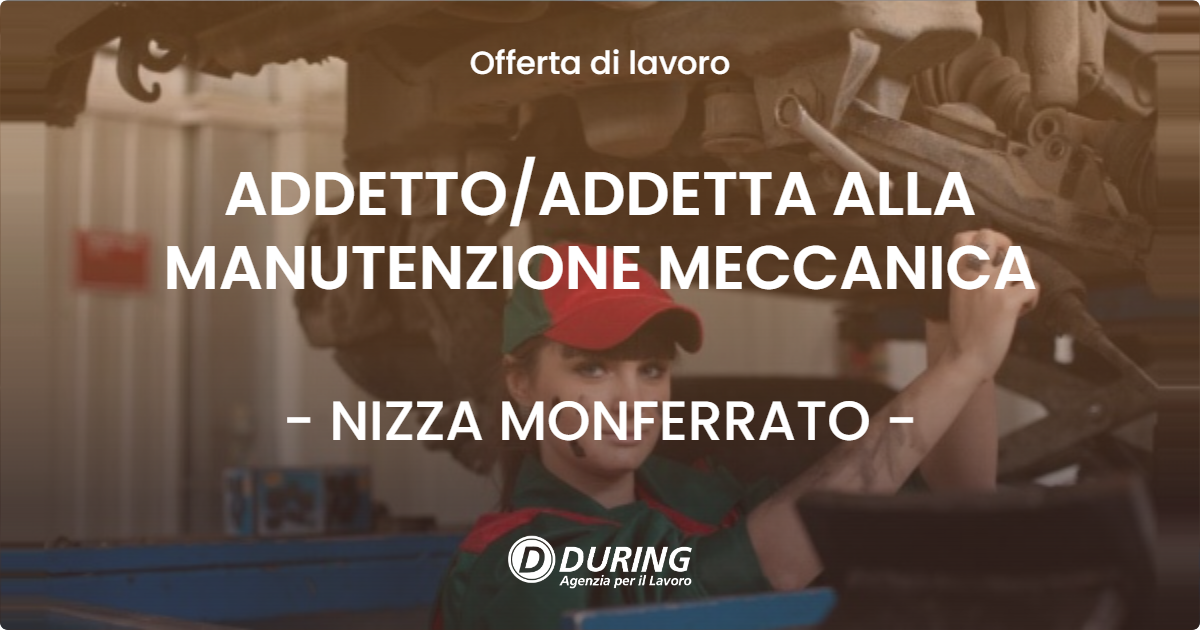 OFFERTA LAVORO - ADDETTO/ADDETTA ALLA MANUTENZIONE MECCANICA - NIZZA MONFERRATO (AT)