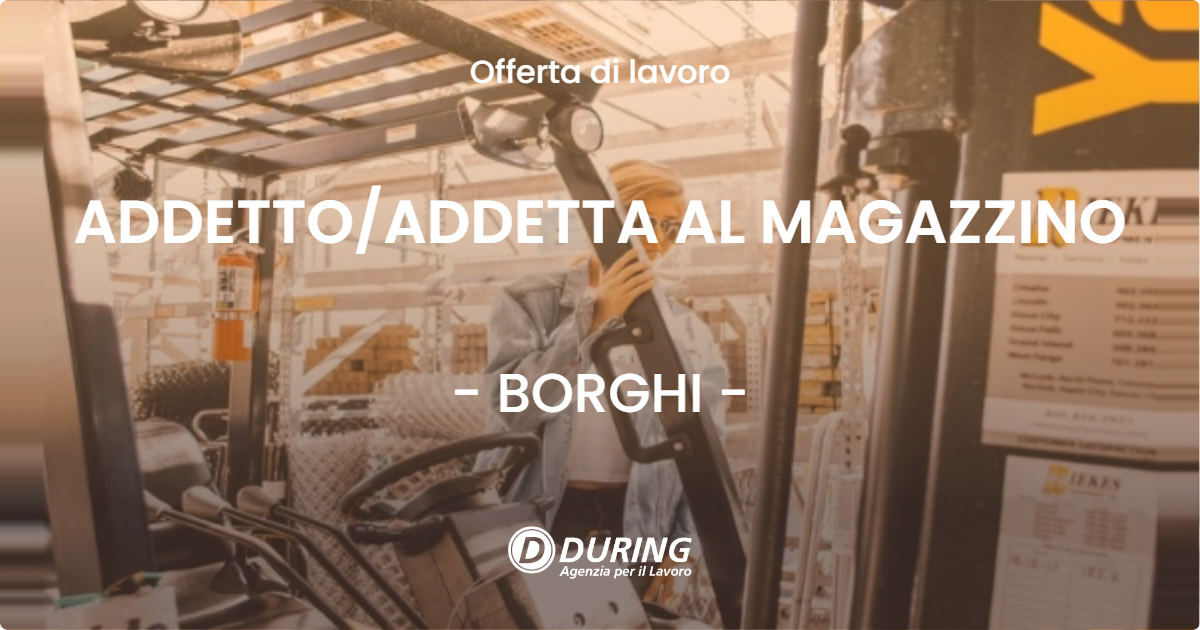 OFFERTA LAVORO - ADDETTO/ADDETTA AL MAGAZZINO - BORGHI (FC)