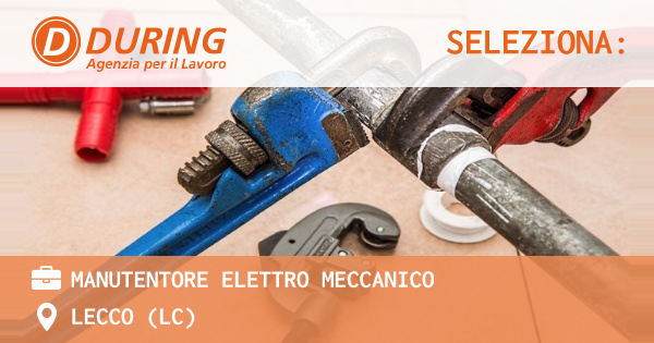 OFFERTA LAVORO - MANUTENTORE ELETTRO MECCANICO - LECCO (LC)