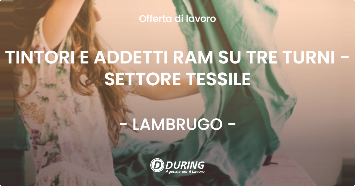 OFFERTA LAVORO - TINTORI E ADDETTI RAM SU TRE TURNI  - SETTORE TESSILE - LAMBRUGO (CO)
