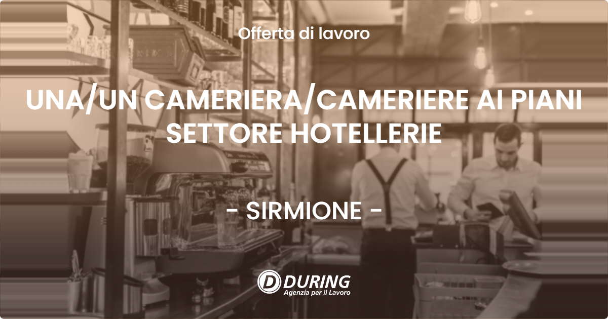 OFFERTA LAVORO - UNA/UN CAMERIERA/CAMERIERE AI PIANI SETTORE HOTELLERIE - SIRMIONE (BS)