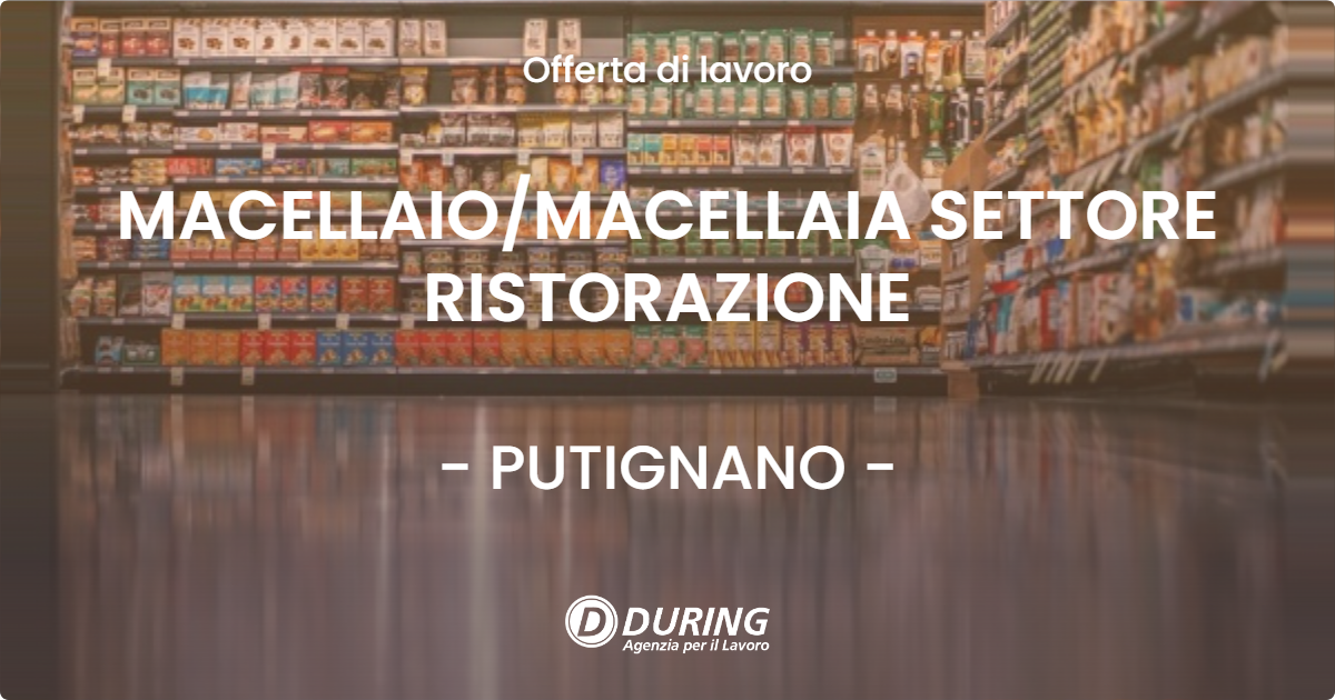 OFFERTA LAVORO - MACELLAIO/MACELLAIA SETTORE RISTORAZIONE - PUTIGNANO (BA)