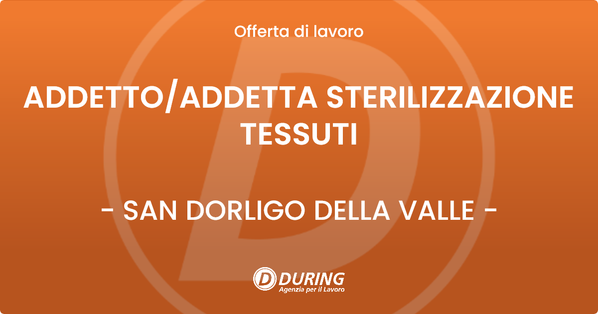 OFFERTA LAVORO - ADDETTO/ADDETTA STERILIZZAZIONE TESSUTI - SAN DORLIGO DELLA VALLE (TS)