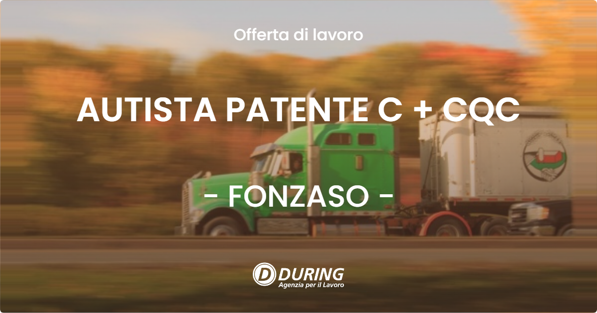 OFFERTA LAVORO - AUTISTA PATENTE C + CQC - FONZASO