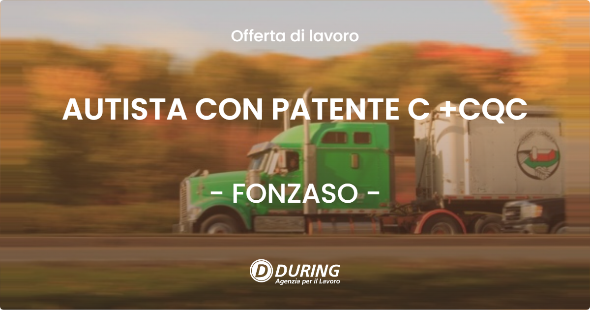 OFFERTA LAVORO - AUTISTA CON PATENTE C +CQC - FONZASO (BL)