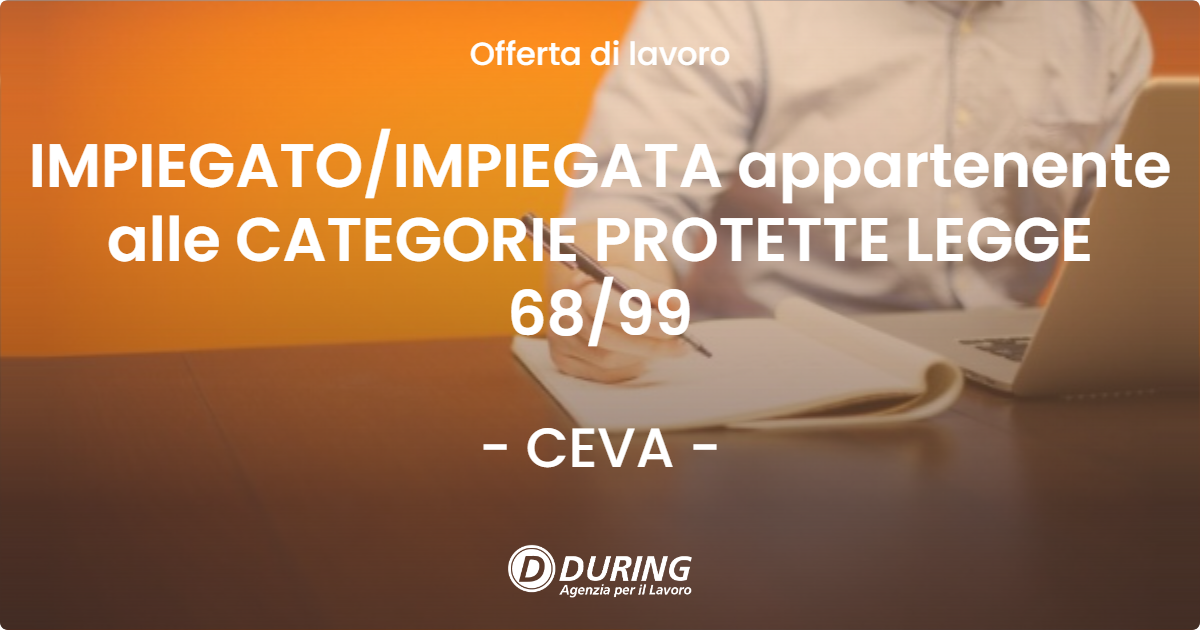 OFFERTA LAVORO - IMPIEGATO/IMPIEGATA appartenente alle CATEGORIE PROTETTE LEGGE 68/99 - CEVA (CN)
