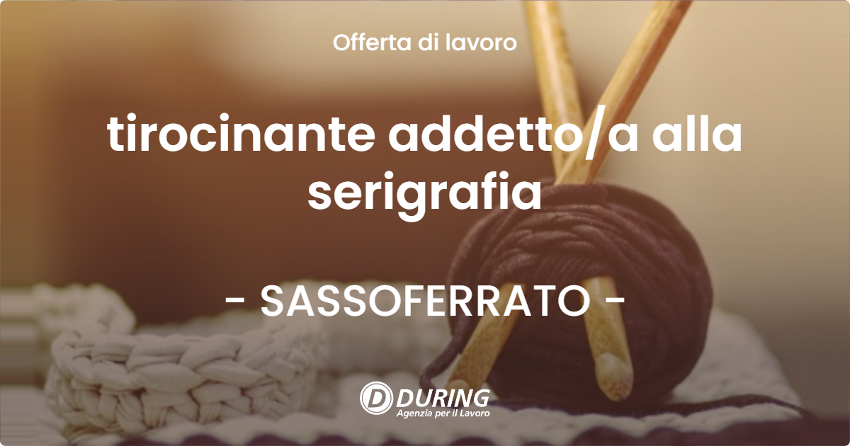 OFFERTA LAVORO - tirocinante addetto/a alla serigrafia - SASSOFERRATO (AN)