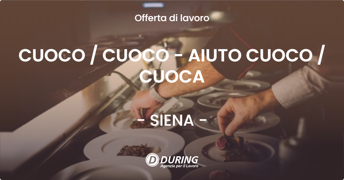 OFFERTA LAVORO - CUOCO / CUOCO - AIUTO CUOCO / CUOCA - SIENA (SI)