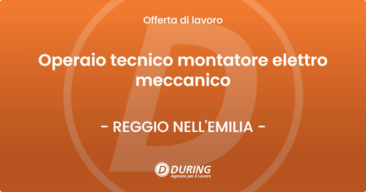 OFFERTA LAVORO - Operaio tecnico montatore elettro meccanico - REGGIO NELL'EMILIA (RE)