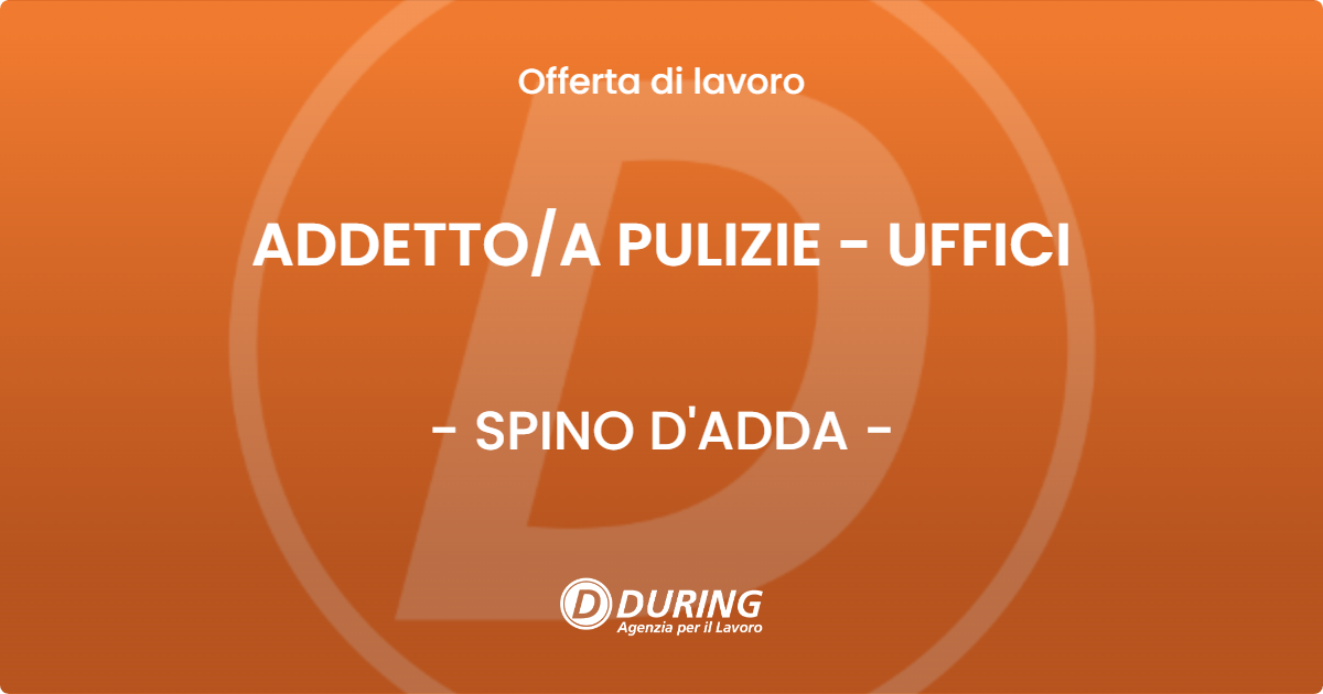 OFFERTA LAVORO - ADDETTO/A PULIZIE - UFFICI - SPINO D'ADDA (CR)