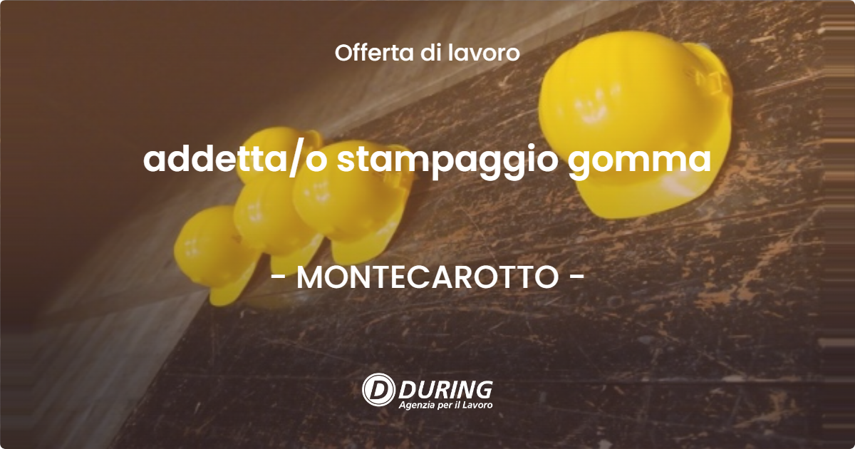OFFERTA LAVORO - addetta/o stampaggio gomma - MONTECAROTTO (AN)