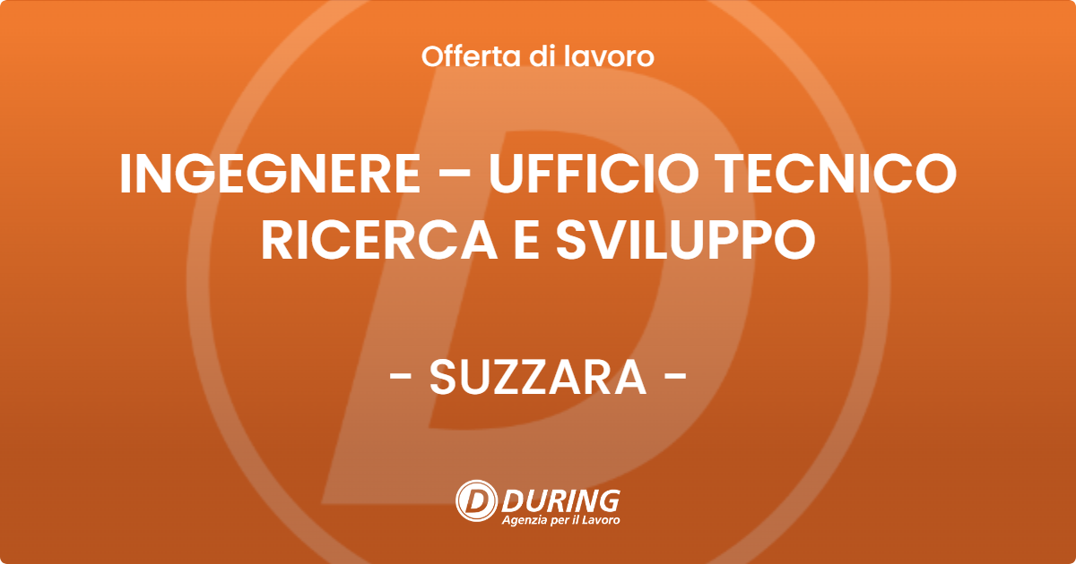 OFFERTA LAVORO - INGEGNERE – UFFICIO TECNICO RICERCA E SVILUPPO - SUZZARA (MN)