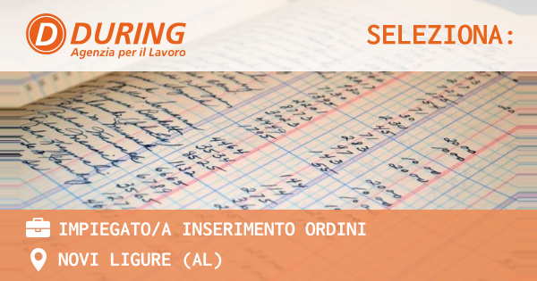 OFFERTA LAVORO - IMPIEGATOA INSERIMENTO ORDINI - NOVI LIGURE (AL)