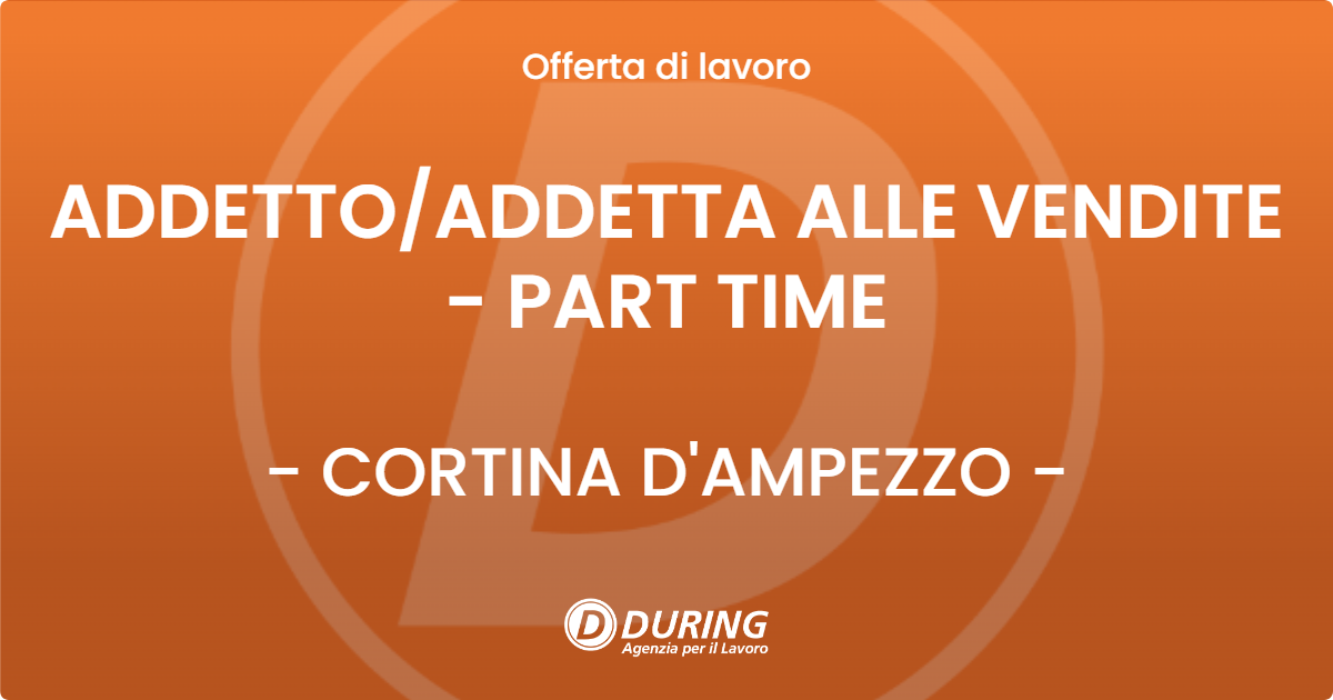 OFFERTA LAVORO - ADDETTO/ADDETTA ALLE VENDITE - PART TIME - CORTINA D'AMPEZZO (BL)
